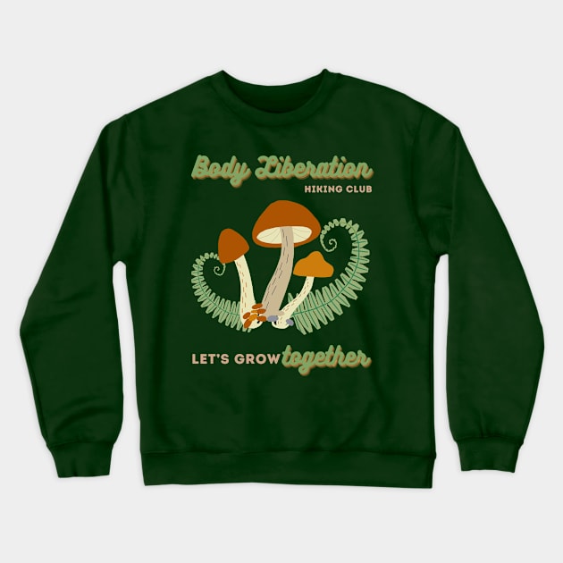 BLHC Let's Grow Together Crewneck Sweatshirt by Body Liberation Outdoor Club